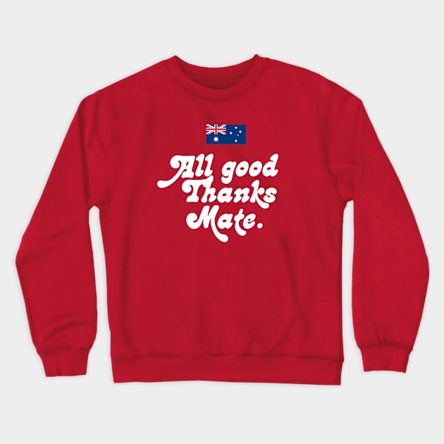 All good thanks mate. Crewneck Sweatshirt by RussellTateDotCom